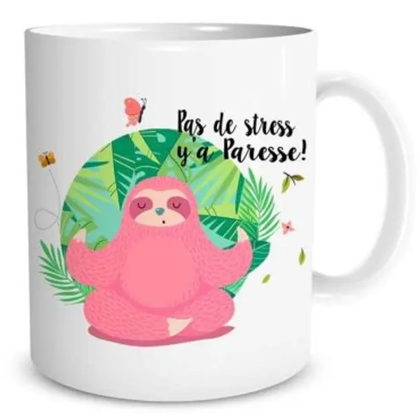 Mug Paresseux - Pas de Stress y'a Paresse