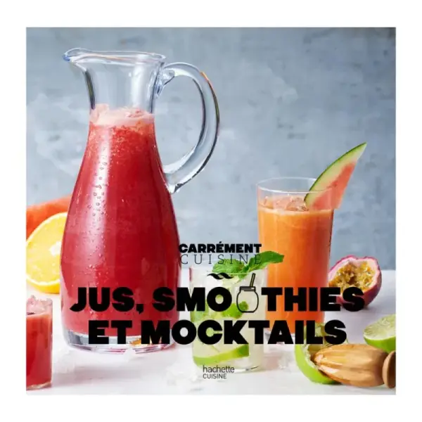 Jus, smoothies et mocktails - Hachette