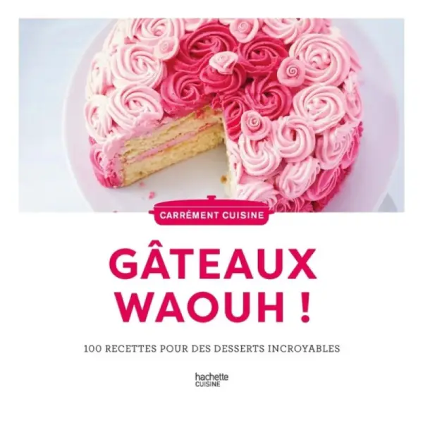 Gâteaux waouh ! - Hachette